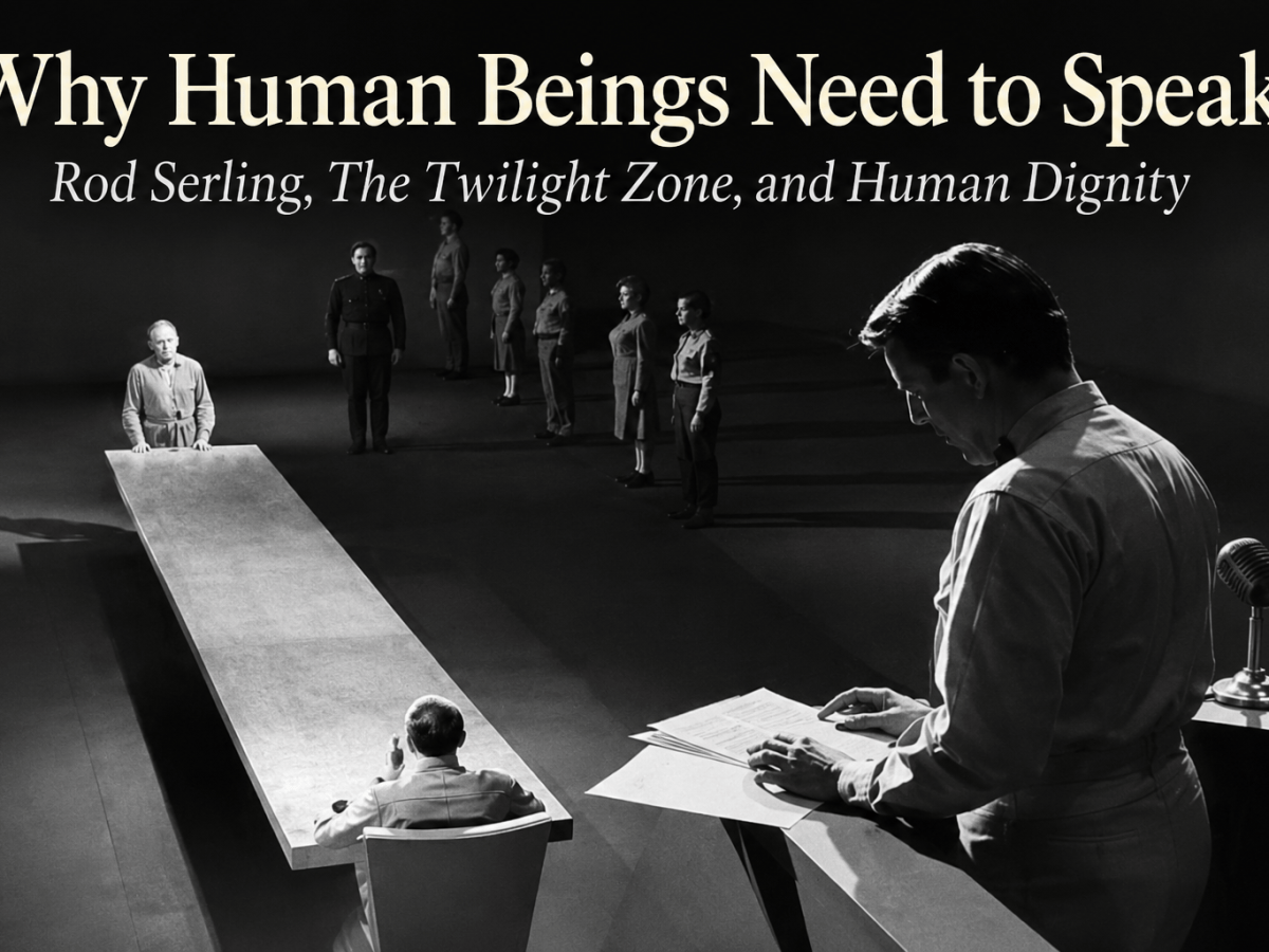 Why Human Beings Need to Speak: Rod Serling, The Twilight Zone, and Human&nbsp;Dignity